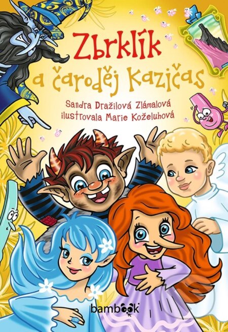 Kniha: Zbrklík a čarodej Kazičas (Dražilová Sandra Zlámalová a Marie Koželuhová). Bambook, 2024 Kniha: Zbrklík a čarodej Kazičas (Dražilová Sandra Zlámalová a Marie Koželuhová). Bambook, 2024