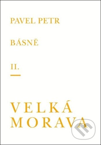 Kniha: Básně Velká Morava (Pavel Petr). Větrné mlýny, 2024 Kniha: Básně Velká Morava (Pavel Petr). Větrné mlýny, 2024