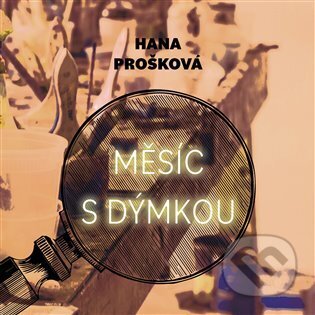 Audiokniha: Měsíc s dýmkou (Hana Prošková). Tympanum, 2024 Audiokniha: Měsíc s dýmkou (Hana Prošková). Tympanum, 2024