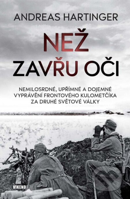 Kniha: Než zavřu oči (Andreas Hartinger). Víkend, 2024 Kniha: Než zavřu oči (Andreas Hartinger). Víkend, 2024