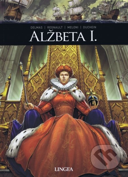Kniha: Alžbeta I. (Vincent Delmas, Christophe Regnault, Andrea Meloni a Marie Duchein). Lingea, 2024 Kniha: Alžbeta I. (Vincent Delmas, Christophe Regnault, Andrea Meloni a Marie Duchein). Lingea, 2024
