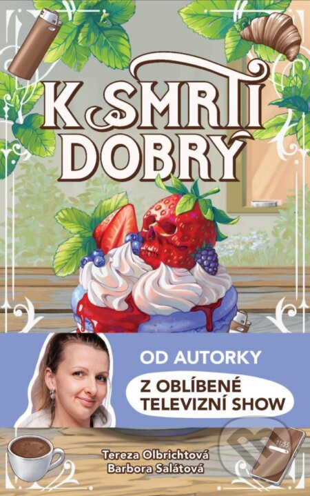 Kniha: K smrti dobrý (Bára Salátová a Tereza Olbrichtová). 103 media, 2024 Kniha: K smrti dobrý (Bára Salátová a Tereza Olbrichtová). 103 media, 2024