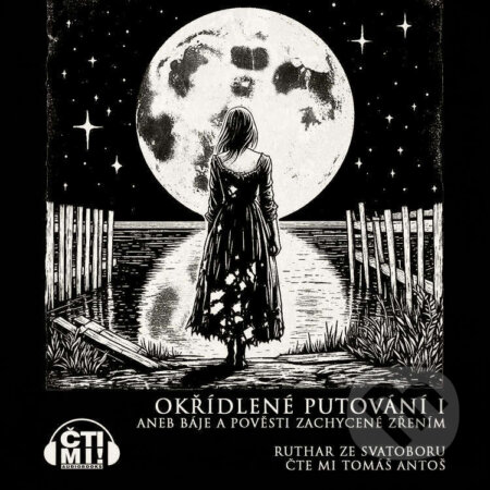 Audiokniha: Okřídlené putování I aneb Báje a pověsti zachycené zřením (Ruthar ze Svatoboru). Čti mi!, 2024 Audiokniha: Okřídlené putování I aneb Báje a pověsti zachycené zřením (Ruthar ze Svatoboru). Čti mi!, 2024