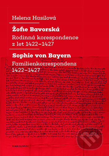 E-kniha: Žofie Bavorská / Sophie von Bayern (Helena Hasilová). Karolinum, 2024 E-kniha: Žofie Bavorská / Sophie von Bayern (Helena Hasilová). Karolinum, 2024