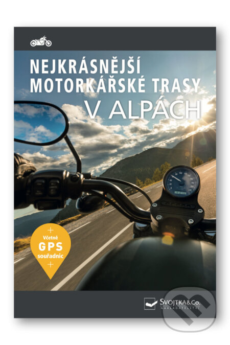 Kniha: Nejkrásnější motorkářské trasy v Alpách (Svojtka&Co.). Svojtka&Co., 2024 Kniha: Nejkrásnější motorkářské trasy v Alpách (Svojtka&Co.). Svojtka&Co., 2024