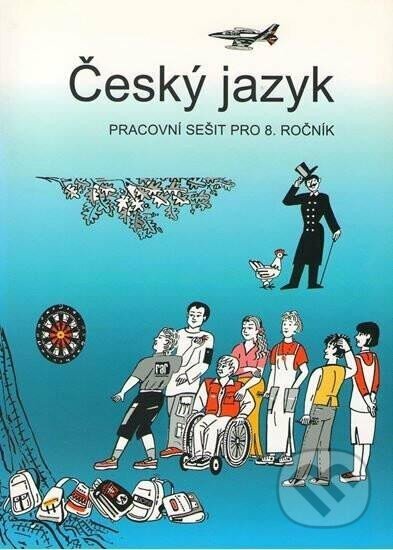 Kniha: Český jazyk - pracovní sešit pro 8. ročník (Vladimíra Bičíková a Zdeněk Topil). Tobiáš Kniha: Český jazyk - pracovní sešit pro 8. ročník (Vladimíra Bičíková a Zdeněk Topil). Tobiáš