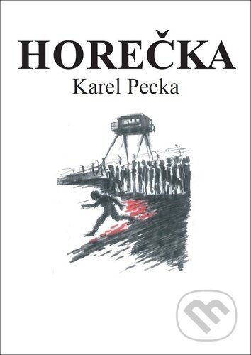 Kniha: Horečka (Karel Pecka). Daniel Pagáč, 2024 Kniha: Horečka (Karel Pecka). Daniel Pagáč, 2024
