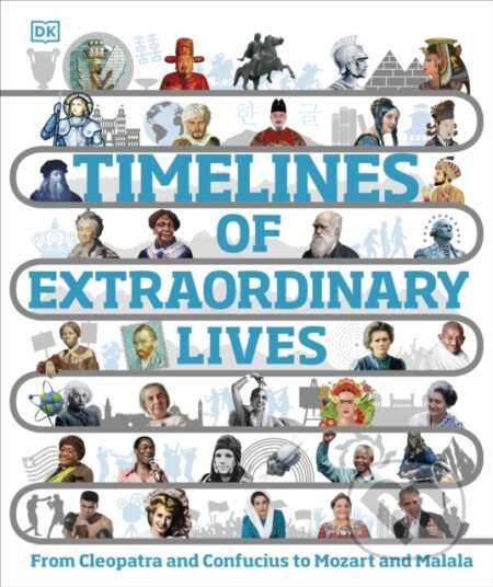 Kniha: Timelines of Extraordinary Lives (Dorling Kindersley). Dorling Kindersley, 2024 Kniha: Timelines of Extraordinary Lives (Dorling Kindersley). Dorling Kindersley, 2024