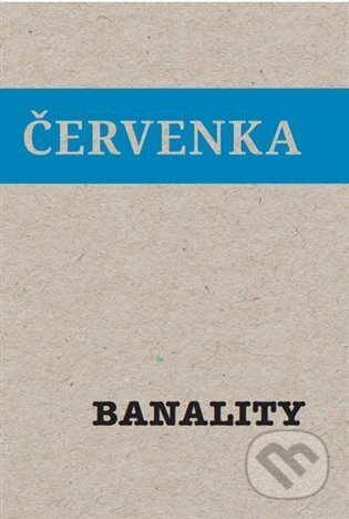 Kniha: Banality (Jiří Červenka). Venkovské dílo, 2024 Kniha: Banality (Jiří Červenka). Venkovské dílo, 2024