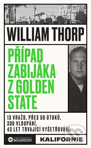 Kniha: Případ zabijáka z Golden State (William Thorp). Bourdon, 2024 Kniha: Případ zabijáka z Golden State (William Thorp). Bourdon, 2024