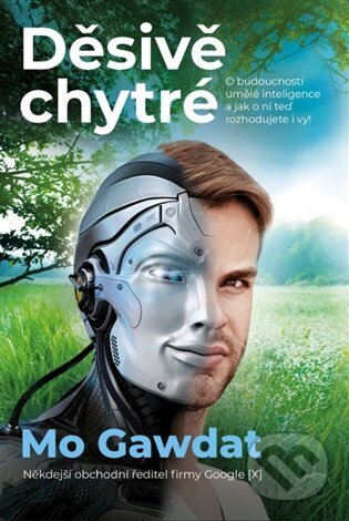 Kniha: Děsivě chytré (Mo Gawdat). Synergie, 2024 Kniha: Děsivě chytré (Mo Gawdat). Synergie, 2024