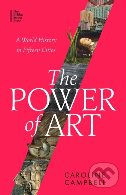 Kniha: The Power of Art (Caroline Campbell). The Bridge Street, 2024 Kniha: The Power of Art (Caroline Campbell). The Bridge Street, 2024