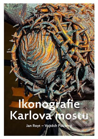 Kniha: Ikonografie Karlova mostu (Vojtěch Pokorný). Muzeum Karlova mostu, 2024 Kniha: Ikonografie Karlova mostu (Vojtěch Pokorný). Muzeum Karlova mostu, 2024