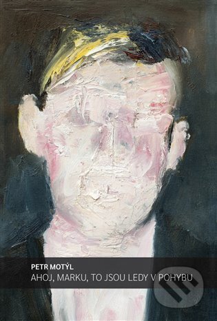 Kniha: Ahoj, Marku, to jsou ledy v pohybu (Petr Motýl). Volvox Globator, 2024 Kniha: Ahoj, Marku, to jsou ledy v pohybu (Petr Motýl). Volvox Globator, 2024
