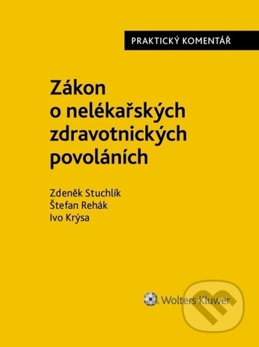 Kniha: Zákon o nelékařských zdravotnických povoláních (Ivo Krýsa, Štefan Rehák a Zdeněk Stuchlík). Wolters Kluwer ČR, 2024 Kniha: Zákon o nelékařských zdravotnických povoláních (Ivo Krýsa, Štefan Rehák a Zdeněk Stuchlík). Wolters Kluwer ČR, 2024