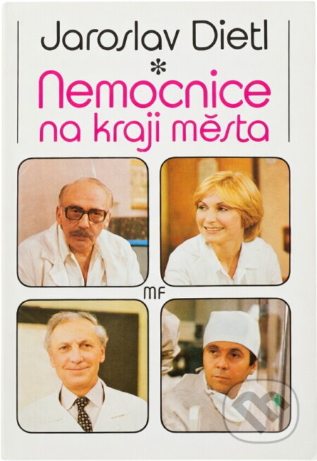 Kniha: Nemocnice na kraji města : televizní román podle stejnojmenného seriálu (Jaroslav Dietl). Mladá fronta, 1988 Kniha: Nemocnice na kraji města : televizní román podle stejnojmenného seriálu (Jaroslav Dietl). Mladá fronta, 1988