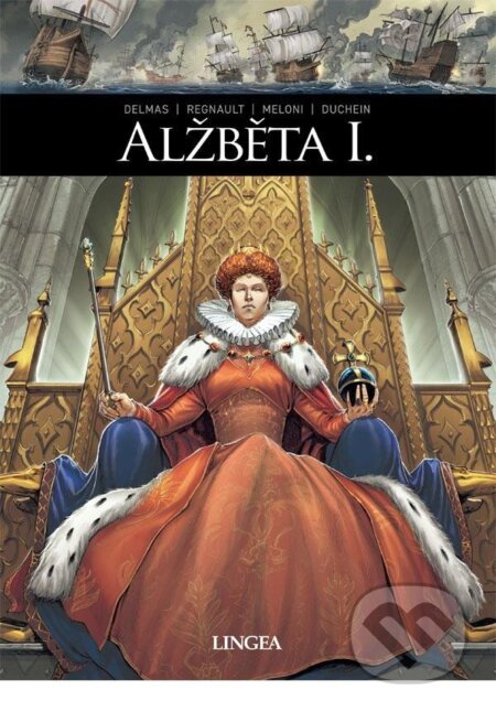 Kniha: Alžběta I. (Vincent Delmas, Christophe Regnault, Andrea Meloni a Marie Duchein). Lingea, 2024 Kniha: Alžběta I. (Vincent Delmas, Christophe Regnault, Andrea Meloni a Marie Duchein). Lingea, 2024
