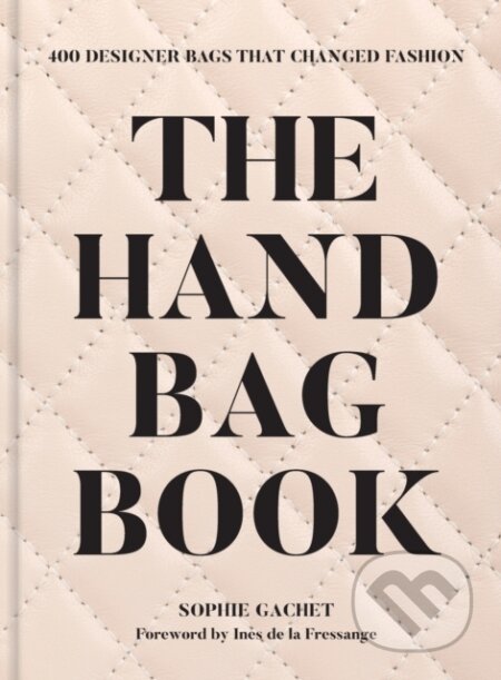 Kniha: The Handbag Book (Sophie Gachet). Harry N. Abrams, 2024 Kniha: The Handbag Book (Sophie Gachet). Harry N. Abrams, 2024