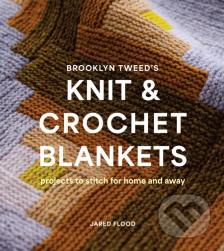 Kniha: Brooklyn Tweeds Knit & Crochet Blankets (Jared Flood). ABRAMS, 2024 Kniha: Brooklyn Tweeds Knit & Crochet Blankets (Jared Flood). ABRAMS, 2024