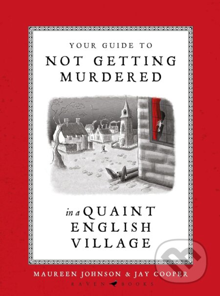Kniha: Your Guide to Not Getting Murdered in a Quaint English Village (Maureen Johnson). Raven Books, 2024 Kniha: Your Guide to Not Getting Murdered in a Quaint English Village (Maureen Johnson). Raven Books, 2024