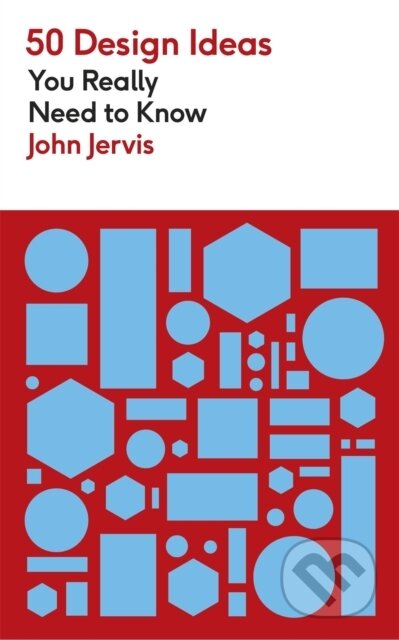 Kniha: 50 Design Ideas You Really Need to Know (John Jervis). Mobius, 2024 Kniha: 50 Design Ideas You Really Need to Know (John Jervis). Mobius, 2024