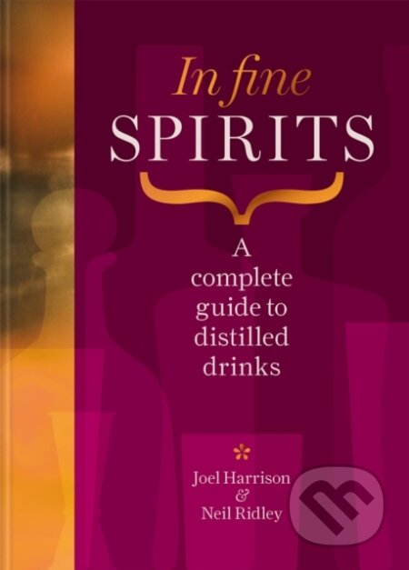 Kniha: In Fine Spirits (Neil Ridley a Joel Harrison). Mitchell Beazley, 2024 Kniha: In Fine Spirits (Neil Ridley a Joel Harrison). Mitchell Beazley, 2024