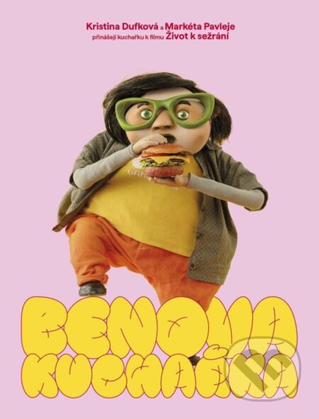 Kniha: Benova kuchařka (Kristina Dufková a Markéta Pavleje). Esence, 2024 Kniha: Benova kuchařka (Kristina Dufková a Markéta Pavleje). Esence, 2024