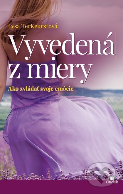 Kniha: Vyvedená z miery (Lysa TerKeurst). Citadella, 2017 Kniha: Vyvedená z miery (Lysa TerKeurst). Citadella, 2017