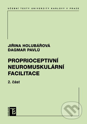 Kniha: Proprioceptivní neuromuskulární facilitace (Jiřina Holubářová). Univerzita Karlova v Praze, 2017 Kniha: Proprioceptivní neuromuskulární facilitace (Jiřina Holubářová). Univerzita Karlova v Praze, 2017