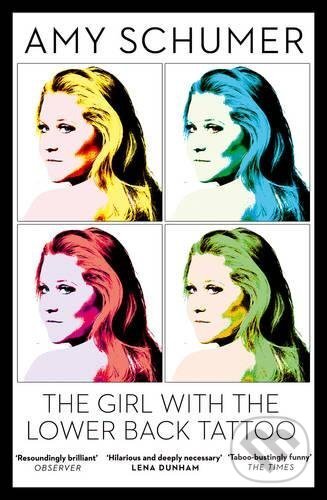 Kniha: The Girl With The Lower Back Tattoo (Amy Schumer). HarperCollins, 2017 Kniha: The Girl With The Lower Back Tattoo (Amy Schumer). HarperCollins, 2017