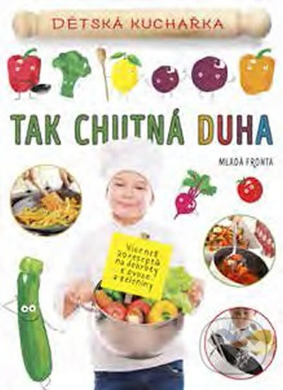 Kniha: Tak chutná duha (Mladá fronta). Mladá fronta, 2017 Kniha: Tak chutná duha (Mladá fronta). Mladá fronta, 2017