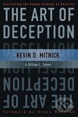 Kniha: The Art of Deception (Kevin D. Mitnick a William L. Simon). John Wiley & Sons, 2003 Kniha: The Art of Deception (Kevin D. Mitnick a William L. Simon). John Wiley & Sons, 2003