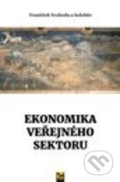 Ekonomika veřejného sektoru - František Svoboda a kolektiv autorů, Ekopress, 2017