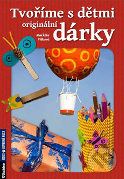 Kniha: Tvoříme s dětmi originální dárky (Markéta Vítková). Rubico Kniha: Tvoříme s dětmi originální dárky (Markéta Vítková). Rubico