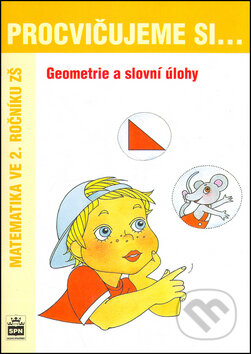 Kniha: Procvičujeme si... Geometrie a slovní úlohy (Dana Fialová a Michaela Kaslová). SPN - pedagogické nakladatelství, 2004 Kniha: Procvičujeme si... Geometrie a slovní úlohy (Dana Fialová a Michaela Kaslová). SPN - pedagogické nakladatelství, 2004