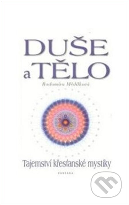 Kniha: Duše a tělo (Radomíra Mědílková). Fontána, 2003 Kniha: Duše a tělo (Radomíra Mědílková). Fontána, 2003