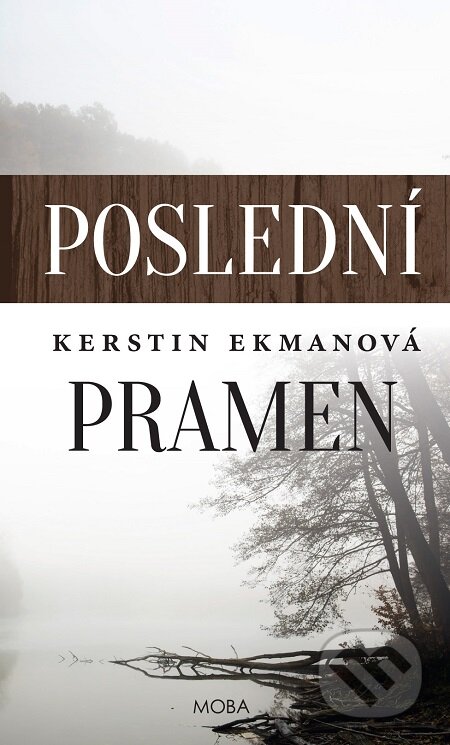 E-kniha: Poslední pramen (Kerstin Ekman). Moba, 2016 E-kniha: Poslední pramen (Kerstin Ekman). Moba, 2016