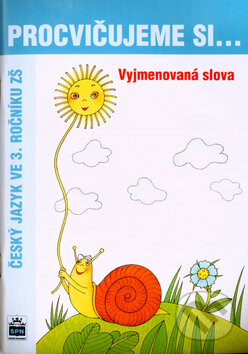 Kniha: Procvičujeme si... Vyjmenovaná slova (SPN - pedagogické nakladatelství). SPN - pedagogické nakladatelství, 2005 Kniha: Procvičujeme si... Vyjmenovaná slova (SPN - pedagogické nakladatelství). SPN - pedagogické nakladatelství, 2005