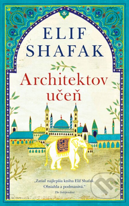 Kniha: Architektov učeň (Elif Shafak). Slovart, 2017 Kniha: Architektov učeň (Elif Shafak). Slovart, 2017