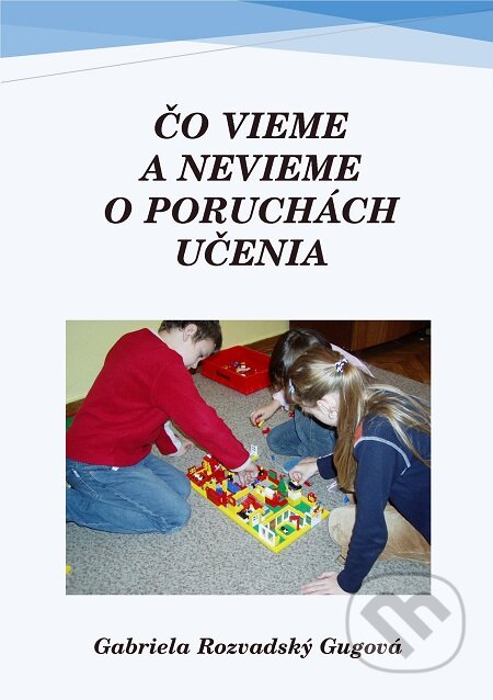 E-kniha: Čo vieme a nevieme o poruchách učenia (Gabriela Rozvadský Gugová). E-knihy jedou E-kniha: Čo vieme a nevieme o poruchách učenia (Gabriela Rozvadský Gugová). E-knihy jedou