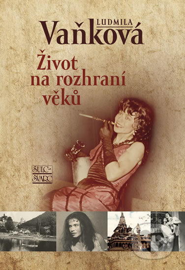 Kniha: Život na rozhraní věků (Ludmila Vaňková). Šulc - Švarc, 2017 Kniha: Život na rozhraní věků (Ludmila Vaňková). Šulc - Švarc, 2017