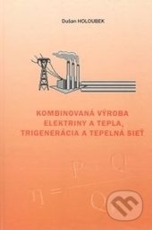 Kniha: Kombinovaná výroba elektriny a tepla, trigenerácia a tepelná sieť (Dušan Holoubek). Elfa, 2008 Kniha: Kombinovaná výroba elektriny a tepla, trigenerácia a tepelná sieť (Dušan Holoubek). Elfa, 2008