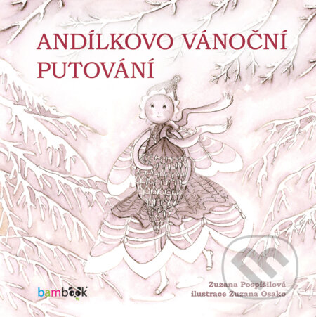 E-kniha: Andílkovo vánoční putování (Zuzana Pospíšilová). Grada, 2016 E-kniha: Andílkovo vánoční putování (Zuzana Pospíšilová). Grada, 2016