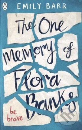 Kniha: The One Memory of Flora Banks (Emily Barr). Penguin Books, 2017 Kniha: The One Memory of Flora Banks (Emily Barr). Penguin Books, 2017