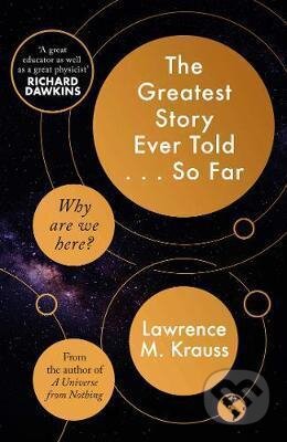 Kniha: The Greatest Story Ever Told... So Far (Lawrence Krauss). Simon & Schuster, 2017 Kniha: The Greatest Story Ever Told... So Far (Lawrence Krauss). Simon & Schuster, 2017