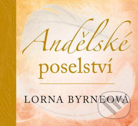 Kniha: Andělské poselství (Lorna Byrne). Pragma, 2017 Kniha: Andělské poselství (Lorna Byrne). Pragma, 2017