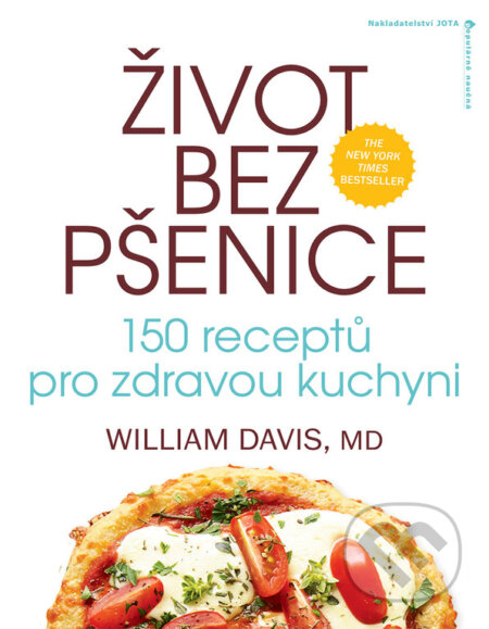 Kniha: Život bez pšenice (William Davis). Jota, 2017 Kniha: Život bez pšenice (William Davis). Jota, 2017