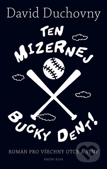 Kniha: Ten mizernej Bucky Dent! (David Duchovny). Knižní klub, 2017 Kniha: Ten mizernej Bucky Dent! (David Duchovny). Knižní klub, 2017