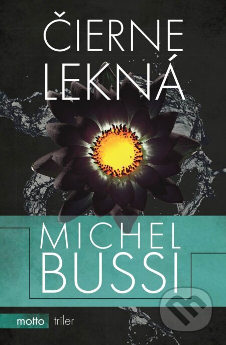 Kniha: Čierne lekná (Michel Bussi). Motto, 2017 Kniha: Čierne lekná (Michel Bussi). Motto, 2017