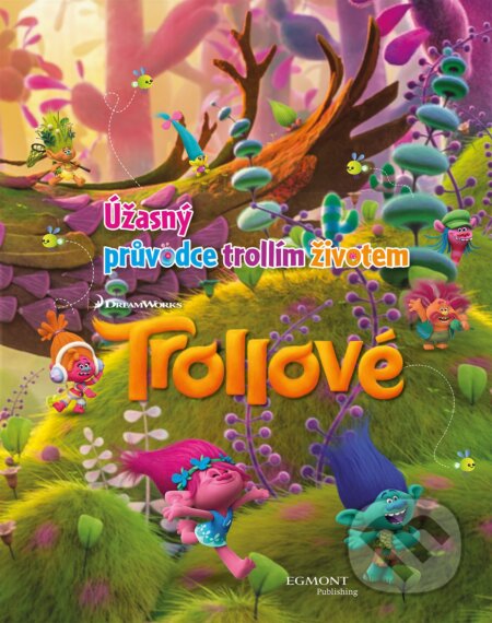 Kniha: Trollové: Úžasný průvodce trollím životem (Egmont ČR). Egmont ČR, 2017 Kniha: Trollové: Úžasný průvodce trollím životem (Egmont ČR). Egmont ČR, 2017